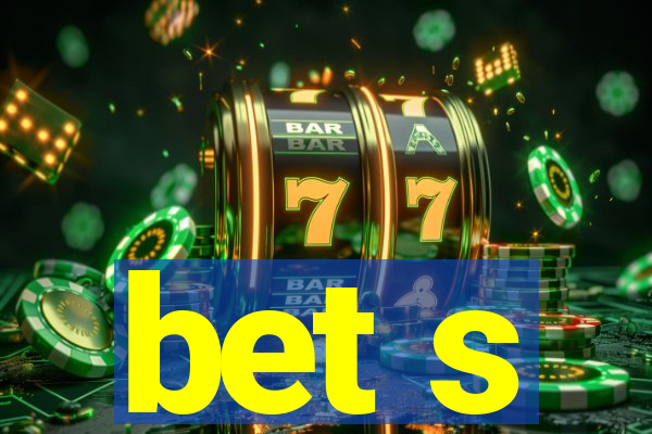 bet s